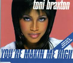 TONI BRAZTIN YOU'RE MAKIN' ME HIGH